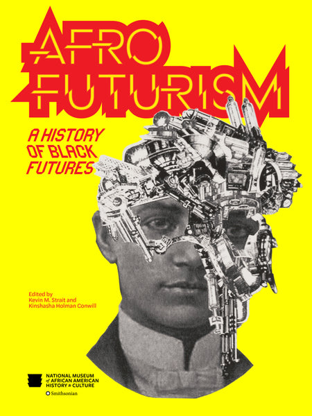 Kinshasha Holman Conwill and Kevin M Strait "Afrofuturism: A History of Black Futures" Book (2023)