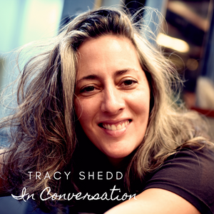 In Conversation with Tracy Shedd