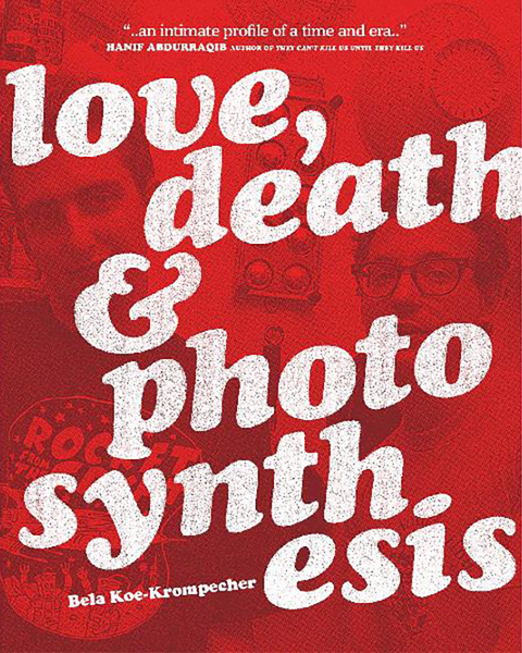 Bela Koe-Krompecher "Love, Death & Photosynthesis" Book (2021)