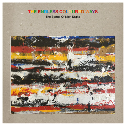 Various/Nick Drake "The Endless Coloured Ways: The Songs of Nick Drake" 2XLP / 2XLP+7 / CD (2023)