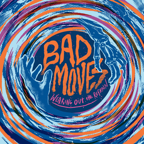 Bad Moves "Wearing Out The Refrain" Blue LP (2024)