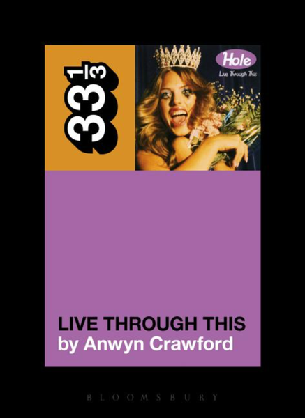 33 1/3 Series: Anwen Crawford "Hole's Live Through This" Book (2023)