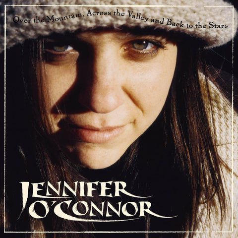 Jennifer O'Connor "Over the Mountain. Across the Valley and Back to the Stars." CD (2006)