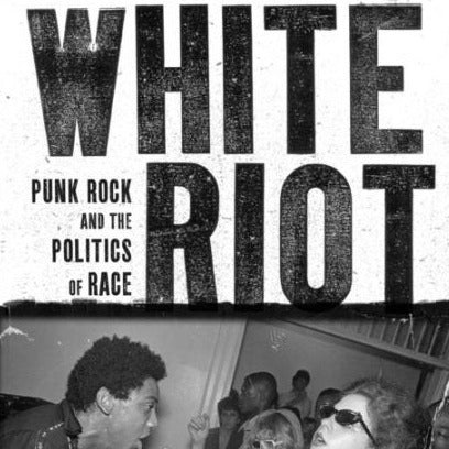 Duncombe/Tremblay "White Riot: Punk Rock and the Politics of Race" Book (2011)