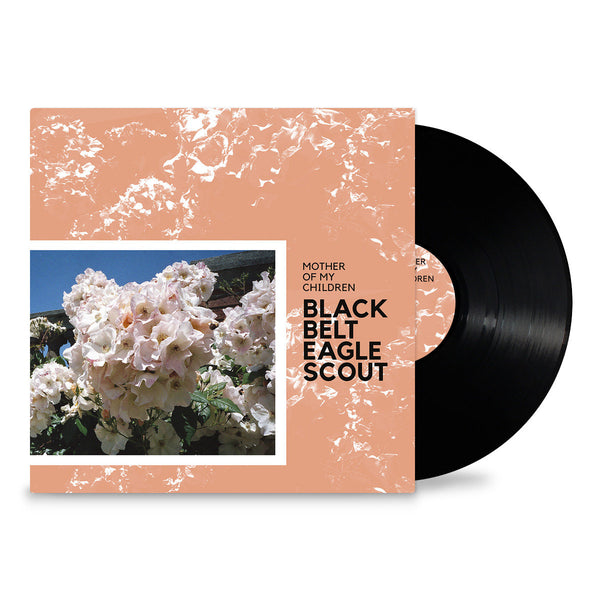 Black Belt Eagle Scout "Mother Of My Children" LP (2018)
