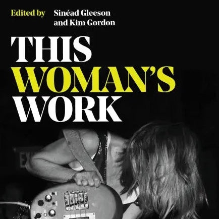 Kim Gordon and Sinead Gleeson "This Woman's Work" Book (2022)