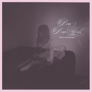 Dum Dum Girls "Only In Dreams" LP (2011)