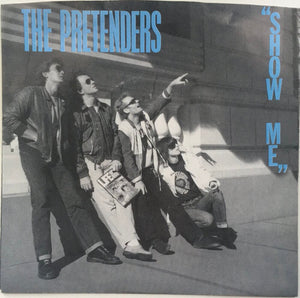 The Pretenders, "Show Me" Single (1984). Front cover image.  Power-pop, pop-punk, punk.