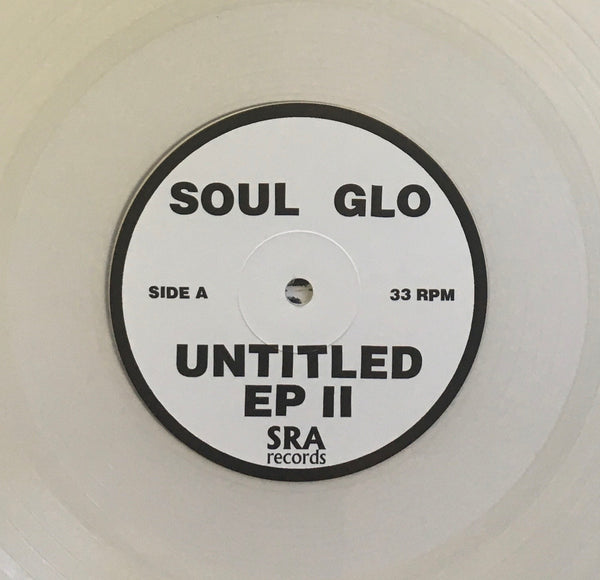 Soul Glo "Untitled" (I and II) EPs Clear LP (2018)