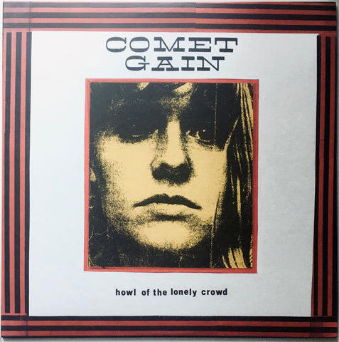 Comet Gain "Howl Of The Lonely Crowd" LP (2011)