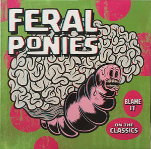 Feral Ponies "Blame It On The Classics" LP (2016)