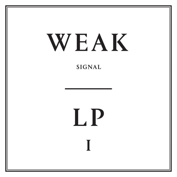 Weak Signal "LP1" RE LP (2019)