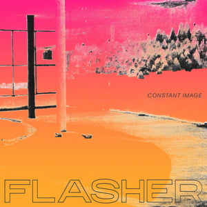 Flasher "Constant Image" LP (2018)