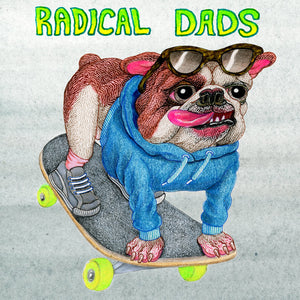 Radical Dads "Skateboard Bulldog" Single (2011)
