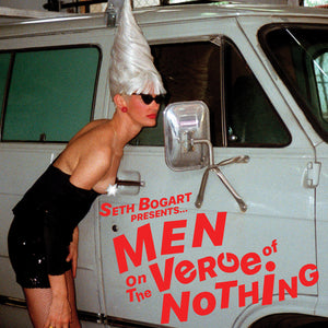 Seth Bogart "Men On The Verge Of Nothing" LP (2020)