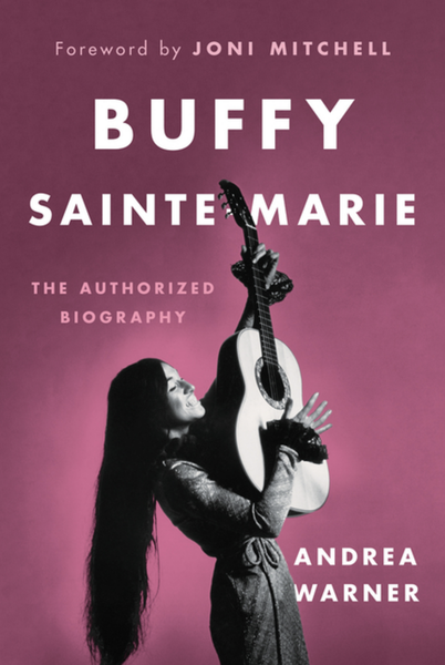 Andrea Warner "Buffy Sainte-Marie: The Authorized Biography" Book (2021)