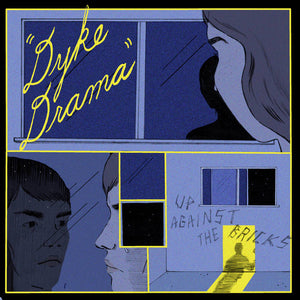 Dyke Drama "Up Against The Bricks" LP (2016)