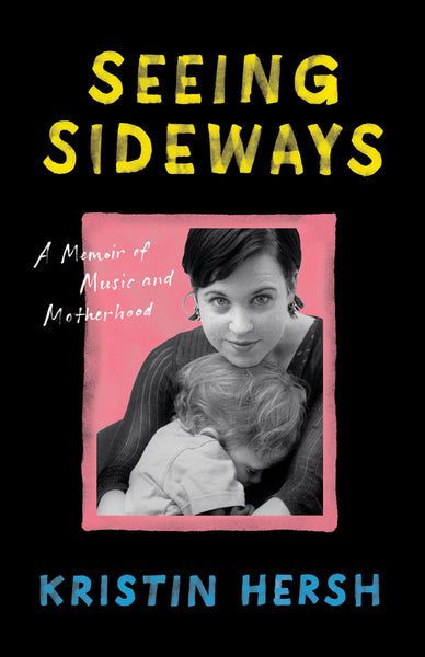 Kristin Hersh “Seeing Sideways” Book (2021)