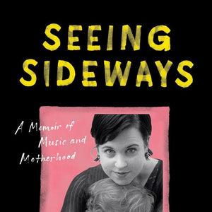 Kristin Hersh “Seeing Sideways” Book (2021)