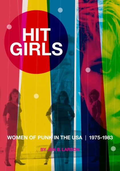 Jen B. Larson "Hit Girls: Women Of Punk In The USA 1975-1983" Book (2023)