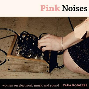 Tara Rodgers "Pink Noises" Book (2010)