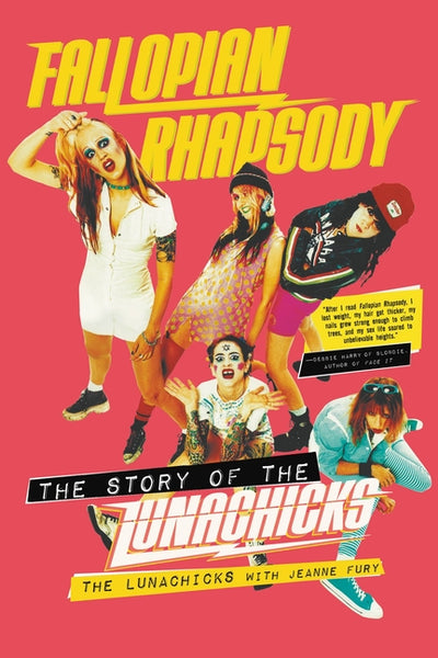 Lunachicks & Jeanne Fury “Fallopian Rhapsody: The Story Of The Lunachicks” Book (2021)