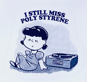I Still Miss Poly Styrene Sticker