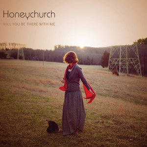 Honeychurch “Will You Be There With Me” CD (2012)