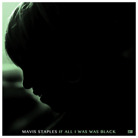 Mavis Staples "If All I Was Was Black" LP (2017)