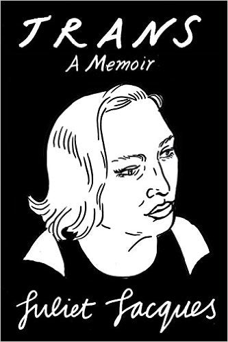 Juliet Jacques "Trans: A Memoir" Book (2015)