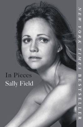 Sally Field, "In Pieces" Autographed Book (2019). Front cover image. This is the paperback edition of Sally Field's personal memoir.
