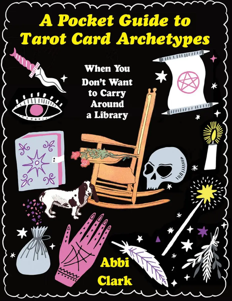 Abbi Clark "Pocket Guide to Tarot Card Archetypes" Zine (2022)